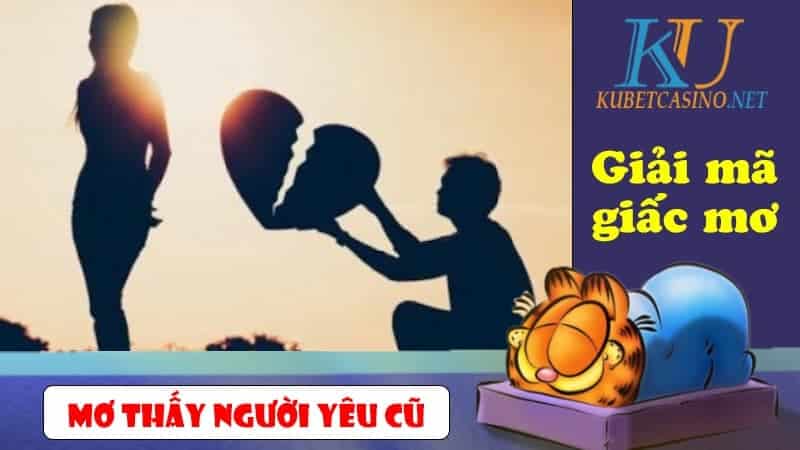 Mơ THấY NGườI YêU Cũ đáNH CON Gì? TạI SAO LạI Mơ THấY NGườI YêU Cũ? | TK88 - TK88 CASINO | TRANG CHủ ĐăNG Ký, Hỗ TRợ CHíNH THứC TK88